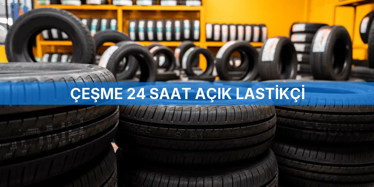 Çeşme 24 Saat Açık Lastikçi